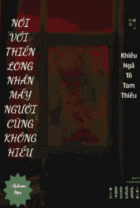 Nói Với Thiên Long Nhân Mấy Người Cũng Không Hiểu