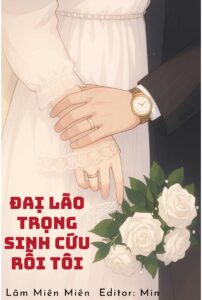 Đại Lão Trọng Sinh Cứu Rỗi Tôi