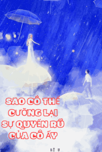 sao có thể cưỡng lại sự quyến rũ của cô ấy